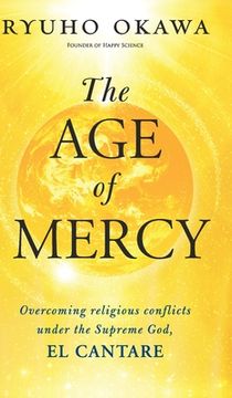 portada The age of Mercy: Overcoming Religious Conflicts Under the Supreme God, el Cantare (en Inglés)