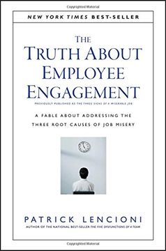 portada The Truth About Employee Engagement: A Fable About Addressing the Three Root Causes of Job Misery (J-B Lencioni Series) (en Inglés)