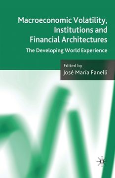portada Macroeconomic Volatility, Institutions and Financial Architectures: The Developing World Experience (en Inglés)