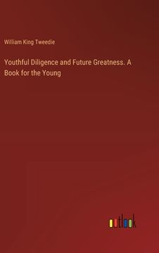 portada Youthful Diligence and Future Greatness. A Book for the Young (in English)