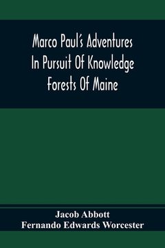 portada Marco Paul'S Adventures in Pursuit of Knowledge; Forests of Maine (en Inglés)