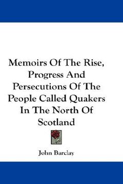 portada memoirs of the rise, progress and persecutions of the people called quakers in the north of scotland (in English)