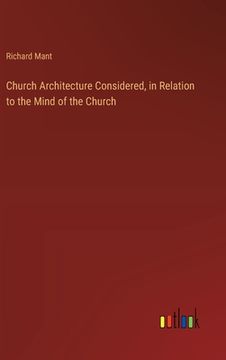 portada Church Architecture Considered, in Relation to the Mind of the Church (en Inglés)