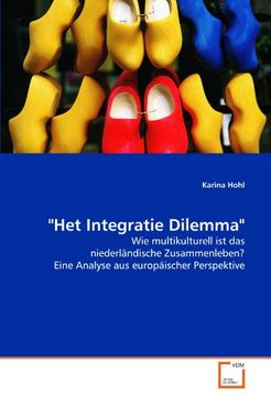 portada "Het Integratie Dilemma": Wie multikulturell ist das niederländische Zusammenleben? Eine Analyse aus europäischer Perspektive