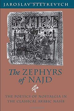 portada The Zephyrs of Najd: The Poetics of Nostalgia in the Classical Arabic Nasib (en Inglés)