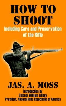 portada how to shoot: including care and preservation of the rifle (in English)