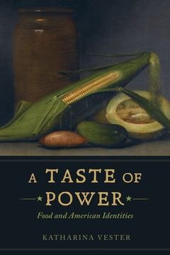 portada Vester, k: Taste of Power - Food and American Identities (California Studies in Food and Culture) (en Inglés)