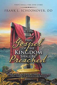 portada This Gospel of the Kingdom Shall be Preached: Then Shall the end Come 