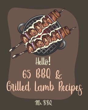 portada Hello! 65 BBQ & Grilled Lamb Recipes: Best BBQ & Grilled Lamb Cookbook Ever For Beginners [Korean BBQ Recipe Book, Grilled Vegetable Cookbook, Stuffed (in English)