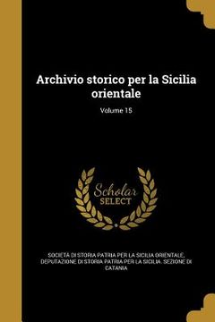 portada Archivio storico per la Sicilia orientale; Volume 15 (en Italiano)