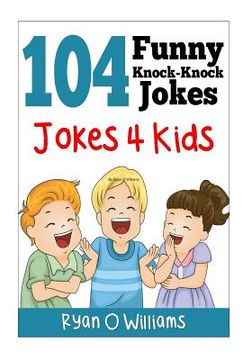 portada 104 Funny Knock Knock Jokes 4 kids: (Joke Book for Kids) (Series 1) (en Inglés)