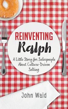 portada Reinventing Ralph: A Little Story for Salespeople about Culture-Driven Selling (en Inglés)