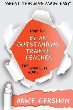 portada How to be an Outstanding Trainee Teacher: The Complete Guide