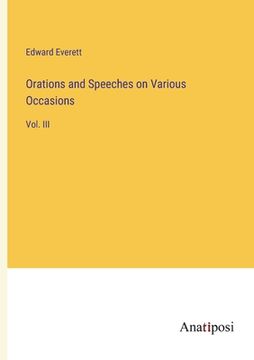portada Orations and Speeches on Various Occasions: Vol. III (in English)