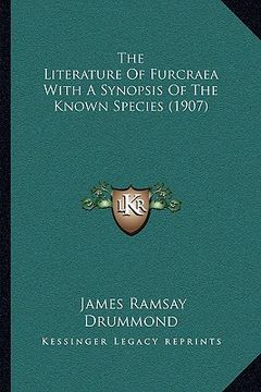 portada the literature of furcraea with a synopsis of the known species (1907) (en Inglés)
