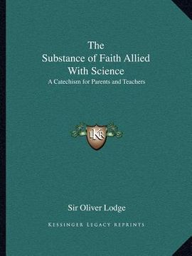portada the substance of faith allied with science: a catechism for parents and teachers
