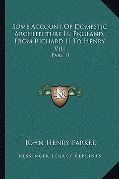 portada some account of domestic architecture in england, from richard ii to henry viii: part ii