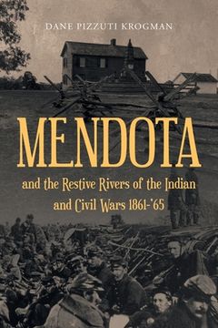 portada MENDOTA and the Restive Rivers of the Indian and Civil Wars 1861-'65 (en Inglés)