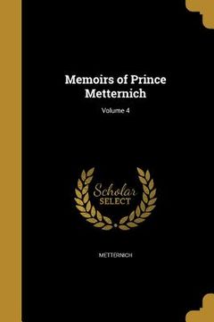 portada Memoirs of Prince Metternich; Volume 4 (en Inglés)