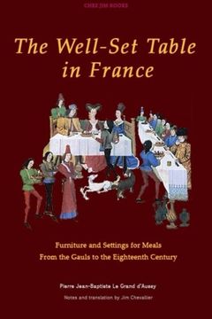 portada The Well-Set Table in France: Furniture and Settings for Meals from the Gauls to the Eighteenth Century