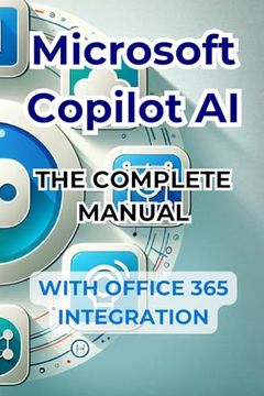 portada Microsoft Copilot AI. Complete Guide and Ready to Use Manual With Integration in Office 365: Tricks and Secrets to Change Your Life with AI