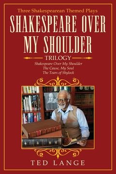 portada Shakespeare Over my Shoulder Trilogy: Three Shakespearean Themed Plays 