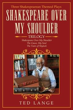 portada Shakespeare Over my Shoulder Trilogy: Three Shakespearean Themed Plays (en Inglés)