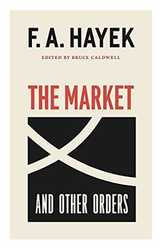 portada The Market and Other Orders (The Collected Works of f. An Hayek) (in English)