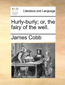 portada hurly-burly; or, the fairy of the well. (in English)