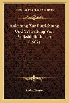 portada Anleitung Zur Einrichtung Und Verwaltung Von Volksbibliotheken (1902) (in German)