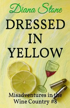 portada Dressed in Yellow: Misadventures in the Wine Country #8 (en Inglés)