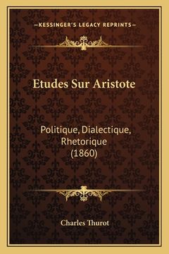 portada Etudes Sur Aristote: Politique, Dialectique, Rhetorique (1860) (in French)