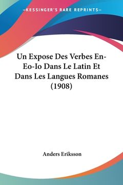 portada Un Expose Des Verbes En-Eo-Io Dans Le Latin Et Dans Les Langues Romanes (1908) (en Francés)