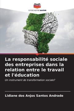 portada La responsabilité sociale des entreprises dans la relation entre le travail et l'éducation (en Francés)