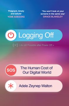 portada Logging Off: The Human Cost of Our Digital World