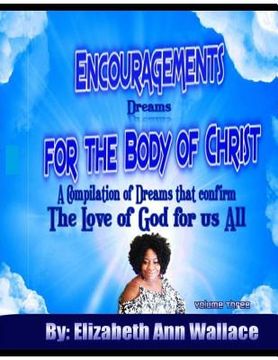 portada Encouragements For The Body of Christ Volume 3: A Compilation of Dreams that Confirm The Love of God For Us All (en Inglés)