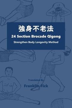 portada 24 Section Brocade Qigong: Strengthen Body Longevity Method (en Inglés)