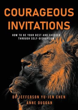 portada Courageous Invitations: How to be your best self and succeed through self-disruption (en Inglés)