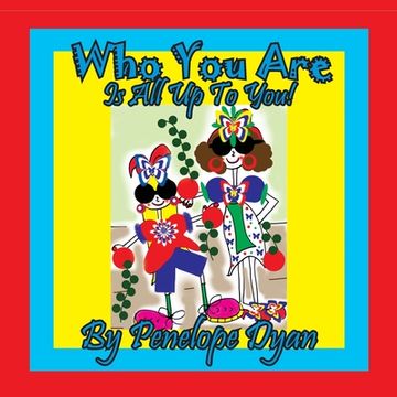 portada Who You Are . . . Is All Up To You! (en Inglés)