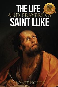 portada The Life and Prayers of Saint Luke (en Inglés)