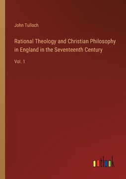 portada Rational Theology and Christian Philosophy in England in the Seventeenth Century: Vol. 1 (en Inglés)