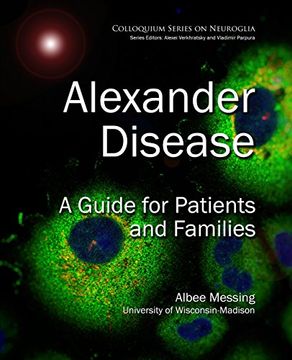 portada Alexander Disease: A Guide for Patients and Families (Colloquium Series on Neuroglia in Biology and Medicine: From Physiology to Disease)