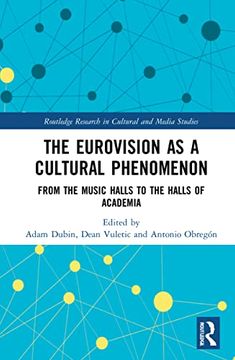 portada The Eurovision Song Contest as a Cultural Phenomenon: From Concert Halls to the Halls of Academia (Routledge Research in Cultural and Media Studies) (en Inglés)