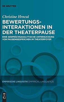 portada Bewertungsinteraktionen in der Theaterpause Eine Gesprächsanalytische Untersuchung von Pausengesprächen im Theaterfoyer (in German)