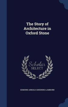 portada The Story of Architecture in Oxford Stone