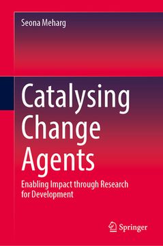 portada Catalysing Change Agents: Enabling Impact Through Research for Development (en Inglés)