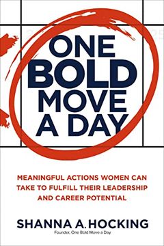 portada One Bold Move a Day: Meaningful Actions Women Can Take to Fulfill Their Leadership and Career Potential (en Inglés)