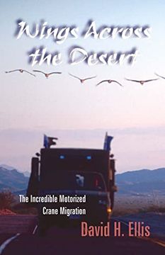 portada Wings Across the Desert: The Incredible Motorized Crane Migration (en Inglés)