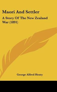 portada maori and settler: a story of the new zealand war (1891) (en Inglés)