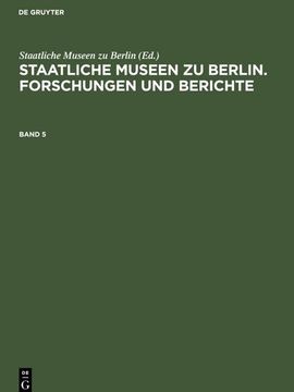 portada Staatliche Museen zu Berlin. Forschungen und Berichte. Band 5 (en Alemán)